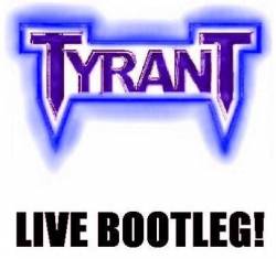 Tyrant (AUS-2) : Live Bootleg